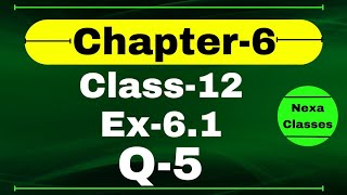 Class 12 Ex 61 Q5 Math  Chapter6 Class12  Q5 Ex 61 Class 12 Math  Ex 61 Q5 Class 12 Math [upl. by Aernda593]