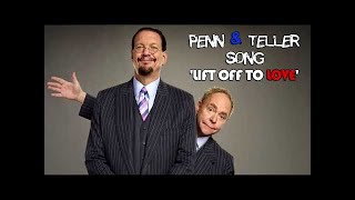 Penn amp Teller Song Lift off to Love [upl. by Rdnaskela750]