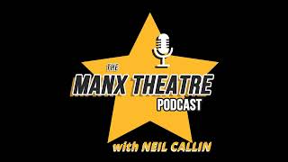 Manx Theatre Podcast  Perry ODea [upl. by Gwenore]