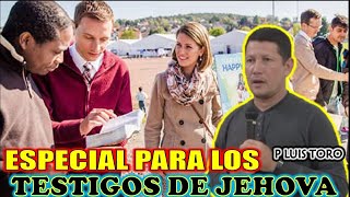 ESPECIAL PARA LOS TESTIGOS DE JEHOVA  P LUIS TORO [upl. by Lurline]