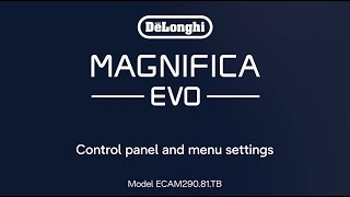 Magnifica Evo  How to use control panel and menu settings [upl. by Gibby]