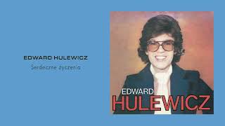 Edward Hulewicz — Serdeczne życzenia Official Audio [upl. by Modeste]