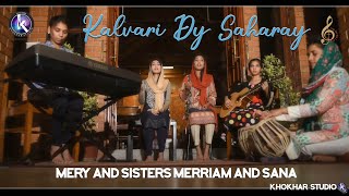 Kalvari Dy Saharay by Mery and Sisters Merriam and Sana II Khokhar Studio [upl. by Adara467]