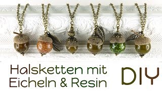 Eicheln Ketten mit Resin  Gießharz Natur Schmuck DIY mit Eichen Blättern amp Eichel  E40D Epoxidharz [upl. by Batholomew]