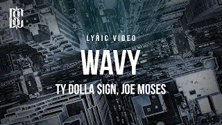 Ty Dolla ign feat Joe Moses  Wavy  Lyrics [upl. by Auhsuoj]