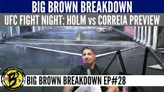 Big Brown Breakdown  UFC Fight Night Holm vs Correia Preview [upl. by Gilletta]