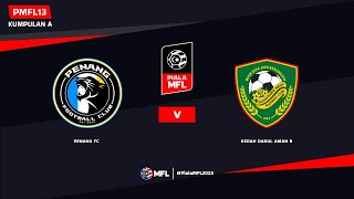 LIVE  PENANG FC vs KEDAH DARUL AMAN FC B  PIALA MFL 2023 PMFL13 [upl. by Gneh]