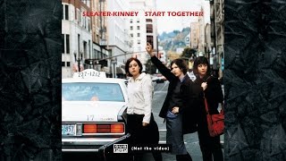 SleaterKinney  Start Together [upl. by Amsirhc]