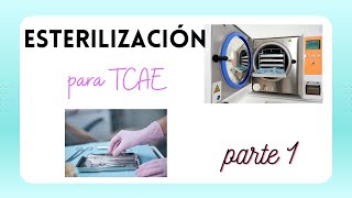 🫧 ESTERILIZACIÓN PARA TCAE PARTE 1 🫧 para Oposiciones y pruebas libres de fp [upl. by Ecille]