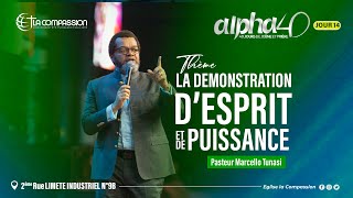 Alpha 40 JOUR 14  LA DÉMONSTRATION D’ESPRIT ET DE PUISSANCE  PAST MARCELLO TUNASI [upl. by Ellevart]