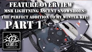 Part 1  Feature Overview MSR Lightning Ascent Snowshoes  The Perfect Addition to My Winter Kit [upl. by Ylluz]