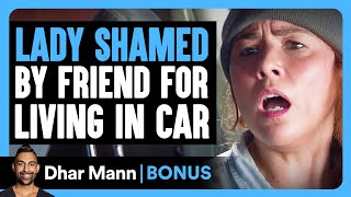 LADY SHAMED By FRIEND FOR LIVING in CAR  Dhar Mann Bonus [upl. by Ellery500]