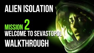 Alien Isolation Walkthrough Mission 2 Welcome to Sevastopol Gameplay Lets Play [upl. by Natsyrt]