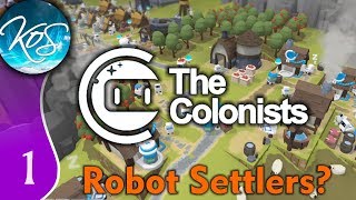 The Colonists Ep 1 ROBOTLINGS FROM EARTH  The Settlers with Robots  Lets Play Gameplay [upl. by Halika]