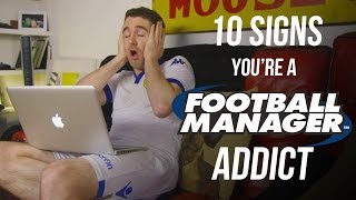 10 Signs Youre a Football Manager Addict [upl. by Asila437]