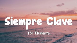 T3r Elemento  Siempre Clave Letra [upl. by Kit]