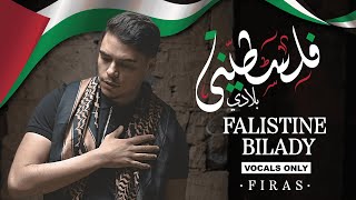 Firas  Falistine Bilady Vocals Only [upl. by Eltsyek216]