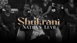 SHUKRANI  NATHAN LEVOOfficial video [upl. by Betthezul720]