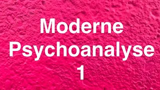 MODERNE PSYCHOANALYSE 1  Einführung [upl. by Azilem]