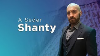 A Passover Seder Shanty [upl. by Ennairod]