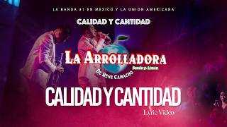 La Arrolladora Banda El Limón De René Camacho  Calidad y Cantidad Lyric Video [upl. by Cinemod]