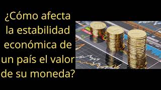 ¿Como Afecta La Estabilidad Economica De Un Pais El Valor De Su Moneda [upl. by Proudman]