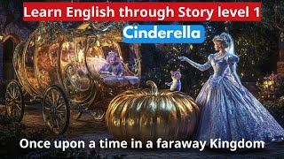 Learn English Through Story Level 1  Graded Reader Level 1  English Story The Cinderella [upl. by Grefer]