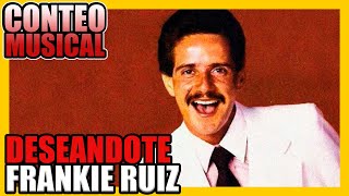 DESEANDOTE  FRANKIE RUIZ  ENCUENTRA EL 1 EN LA SALSA  SALSA CONTEO MUSICAL  123 567 SALSA [upl. by Placidia906]