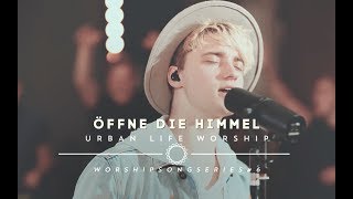 Öffne die Himmel  Cover quotOpen The Heavensquot  Urban Life Worship [upl. by Bernat]