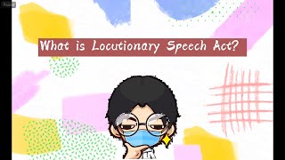 Speech Act  Locution locutionary act [upl. by Aieka230]