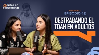 Ep2 T3 Destrabando el TDAH en adultos [upl. by Reta]