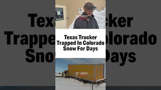 Snowstorm Leaves Texas Trucker Stranded In Colorado [upl. by Emmott]