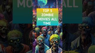 TOP 5 ZOMBIE MOVIES ALL TIME [upl. by Farrand]