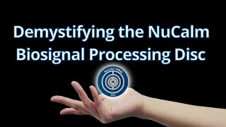 Demystifying the NuCalm® Biosignal Processing Disc [upl. by Chrystal733]