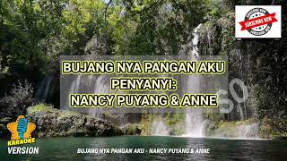 KARAOKE VERSION   Bujang Nya Pangan Aku  NANCY PUYANG amp ANNE [upl. by Blayze]