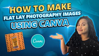 How To Make Flat Lay Images For Your Products Using Canva [upl. by Akeim]