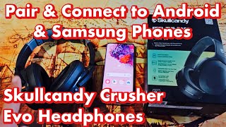 Skullycandy Crusher Evo Headphones How to Pair amp Connect to Android Phones Samsung Galaxy etc [upl. by Hoopen148]