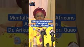 Mentally Colonised Africans Are Dangerous  Dr Arikana ChihomboriQuao [upl. by Pauli448]