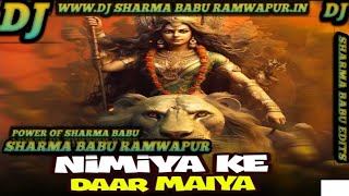 Nimiya ke daar Maiya dj sharma babu ramwapur malaimusic sachinbabubassking rdx bhojpuri oldsong [upl. by Rosalynd]