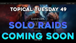 Topical Tuesdays 49  SOLO raids CONFIRMED  transcendence talk  Lost Ark [upl. by Llevrac]