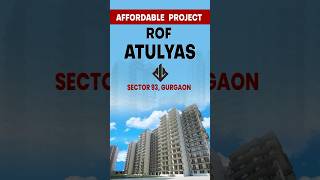 ROF Atulyas Sector 93 Gurgaon  Price  Amenities  2BHK 3BHK  Affordable Project [upl. by Nnylarej]