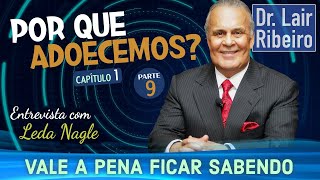 Porque adoecemos  Entrevista Leda Nagle  Capítulo 1 parte 9  Dr Lair Ribeiro [upl. by Hoehne]