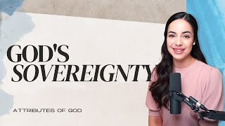 God’s Sovereignty  Attributes of God [upl. by Siurtemed469]