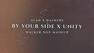 Alan x Walkers  By Your Side x Unity Mashup  Walker The XOX [upl. by Courtland]