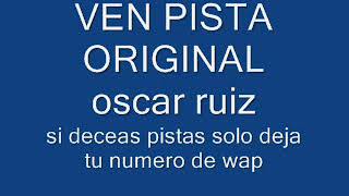 VEN PISTA ORIGINAL OSCAR RUIZ [upl. by Raynah489]