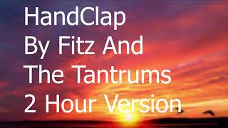 HandClap By Fitz ANd The Tantrums 2 Hour Version [upl. by Eyllom725]