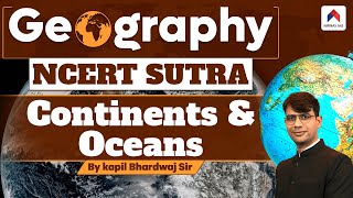 Continents and Oceans  Geography NCERT Sutra  NCERT Geography  Nirnay IAS  Kapil Bhardwaj Sir [upl. by Nirtiak]