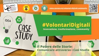 VolontariDigitali  Comunicare attraverso i Casi Studio [upl. by Kurman384]