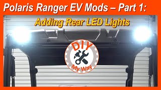 Polaris Ranger EV Mods  Part 1 Adding Rear LED Lights 155 [upl. by Morley]