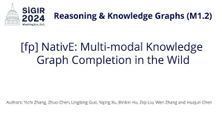 SIGIR 2024 M12 fp NativE Multimodal Knowledge Graph Completion in the Wild [upl. by Narut]